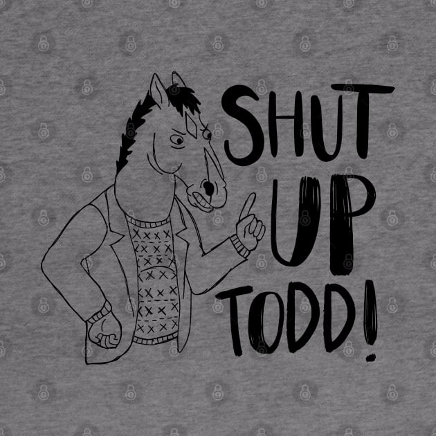 Shut Up Todd! (Illustrative) by InsomniackDesigns